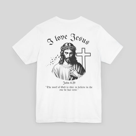 I Love Jesus - John 6:29 Tee