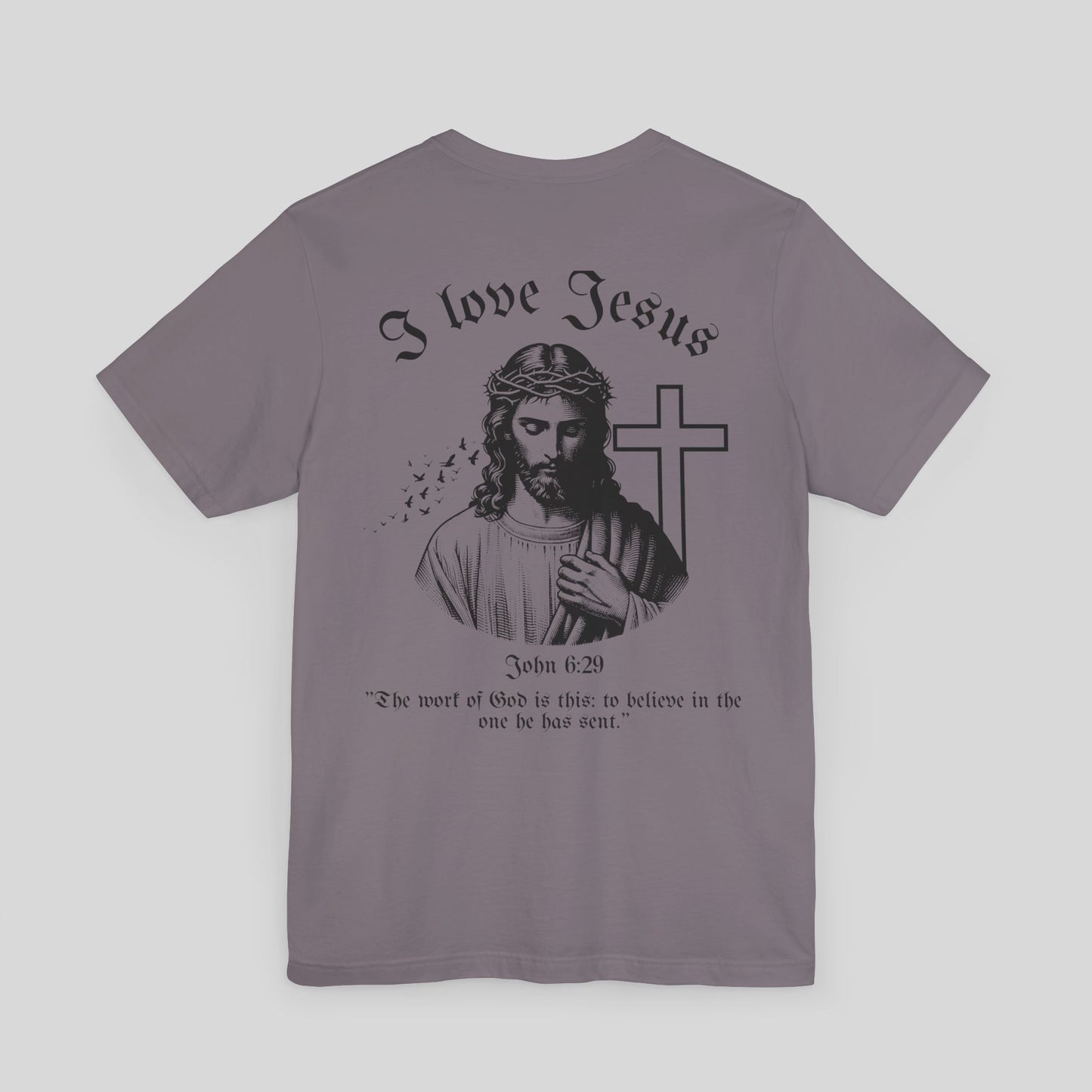 I Love Jesus - John 6:29 Tee